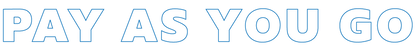 PAY AS YOU GO